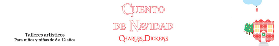 Taller artístico - Cuentos de Navidad. Charles Dickens